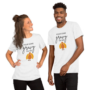 Pour Some Gravy On Me Turkey Short-Sleeve Unisex T-Shirt, Friendsgiving shirt, thanksgiving shirt, punny shirt