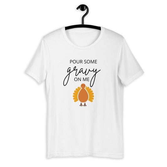 Pour Some Gravy On Me Turkey Short-Sleeve Unisex T-Shirt, Friendsgiving shirt, thanksgiving shirt, punny shirt