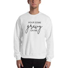 Load image into Gallery viewer, Pour Some Gravy On Me Unisex Sweatshirt, Friendsgiving shirt, thanksgiving shirt, punny shirt
