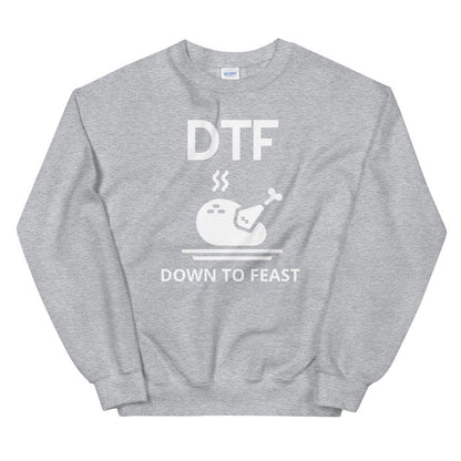 DTF down to feast Unisex Sweatshirt, Friendsgiving shirt, thanksgiving shirt, punny shirt