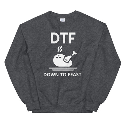 DTF down to feast Unisex Sweatshirt, Friendsgiving shirt, thanksgiving shirt, punny shirt