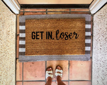 Load image into Gallery viewer, Get in loser doormat, cute doormat, funny doormat, mean girls doormat
