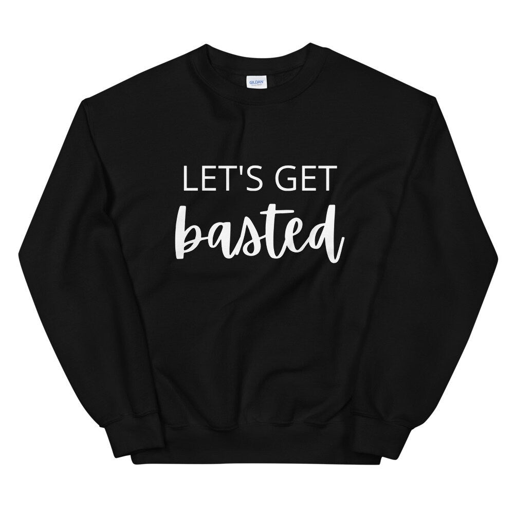 Lets get basted Unisex Sweatshirt, Friendsgiving shirt, thanksgiving shirt, punny shirt