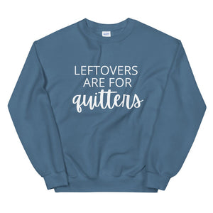 Leftovers are for quitters Unisex Sweatshirt, Friendsgiving shirt, thanksgiving shirt, punny shirt