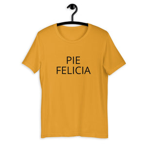 Pie Felicia Short-Sleeve Unisex T-Shirt, Friendsgiving shirt, thanksgiving shirt, punny shirt