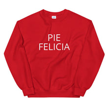 Load image into Gallery viewer, Pie Felicia Unisex Sweatshirt, Friendsgiving shirt, thanksgiving shirt, punny shirt
