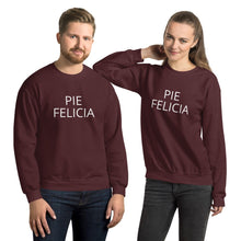 Load image into Gallery viewer, Pie Felicia Unisex Sweatshirt, Friendsgiving shirt, thanksgiving shirt, punny shirt
