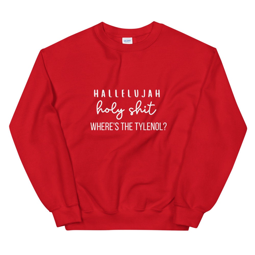 Holy shit where's the Tylenol christmas vacation Unisex Sweatshirt hristmas shirt, home alone shirt, punny shirt, holiday shirt