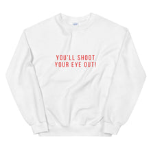 Load image into Gallery viewer, You&#39;ll shoot your eye out! Unisex Sweatshirt, christmas shirt, punny shirt, holiday shirt
