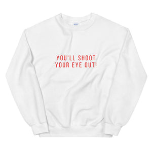 You&#39;ll shoot your eye out! Unisex Sweatshirt, christmas shirt, punny shirt, holiday shirt