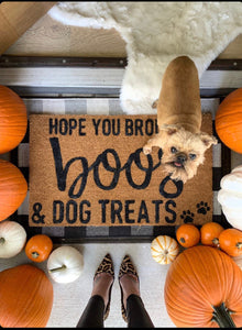 original- Hope you brought boos and dog treats doormat, funny doormat, fall doormat, Halloween doormat, boos and dog treats, cute doormat