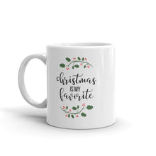 Load image into Gallery viewer, Christmas is my favorite mug, cute mug, festive mug, christmas mug, punny mug, holiday mug
