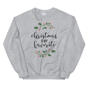 Christmas is my favorite Unisex Sweatshirt, christmas shirt, punny shirt, holiday shirt