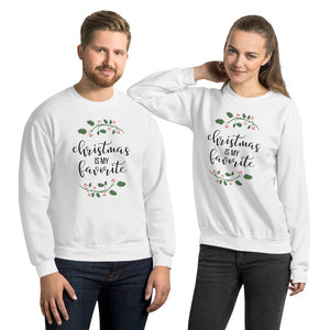 Christmas is my favorite Unisex Sweatshirt, christmas shirt, punny shirt, holiday shirt