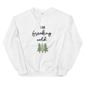 I am freaking cold Unisex Sweatshirt, christmas shirt, punny shirt, holiday shirt