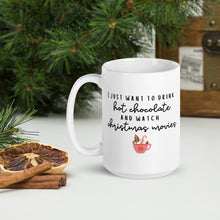 Load image into Gallery viewer, I just want to drink hot chocolate and watch christmas movies mug, cute mug, festive mug, christmas mug, punny mug, holiday mug
