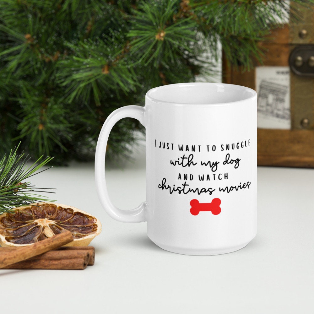 I just want to snuggle with my dog and watch christmas movies mug, cute mug, festive mug, christmas mug, punny mug, holiday mug