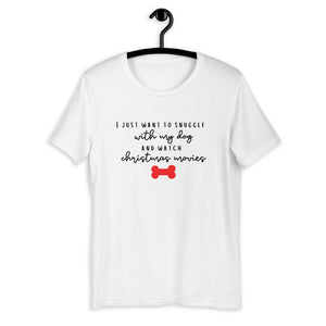 I just want to snuggle with my dog and watch christmas movies Short-Sleeve Unisex T-Shirt, christmas shirt, punny shirt, holiday shirt