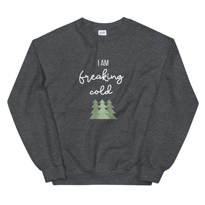 I am freaking cold Unisex Sweatshirt, christmas shirt, punny shirt, holiday shirt