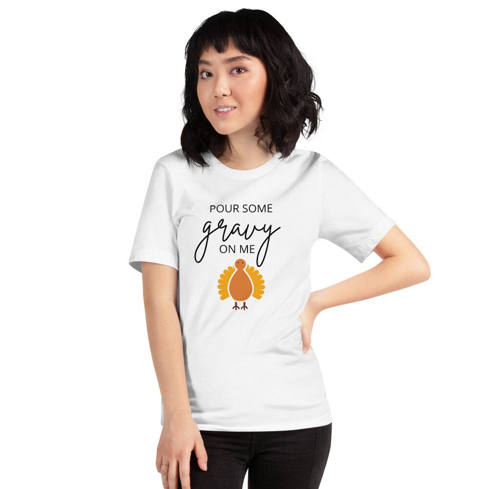 Pour Some Gravy On Me Turkey Short-Sleeve Unisex T-Shirt, Friendsgiving shirt, thanksgiving shirt, punny shirt