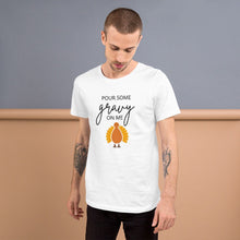 Load image into Gallery viewer, Pour Some Gravy On Me Turkey Short-Sleeve Unisex T-Shirt, Friendsgiving shirt, thanksgiving shirt, punny shirt
