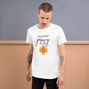 Pour Some Gravy On Me Turkey Short-Sleeve Unisex T-Shirt, Friendsgiving shirt, thanksgiving shirt, punny shirt