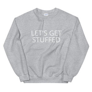 Lets get stuffed Unisex Sweatshirt, Friendsgiving shirt, thanksgiving shirt, punny shirt