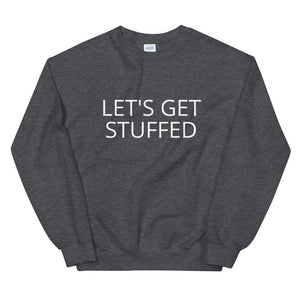 Lets get stuffed Unisex Sweatshirt, Friendsgiving shirt, thanksgiving shirt, punny shirt