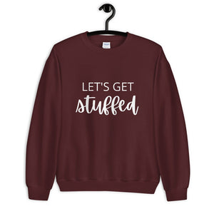 Lets get stuffed Unisex Sweatshirt, Friendsgiving shirt, thanksgiving shirt, punny shirt