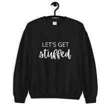 Load image into Gallery viewer, Lets get stuffed Unisex Sweatshirt, Friendsgiving shirt, thanksgiving shirt, punny shirt
