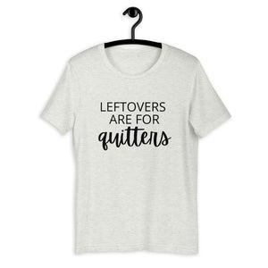 Leftovers are for quitters Short-Sleeve Unisex T-Shirt, Friendsgiving shirt, thanksgiving shirt, punny shirt