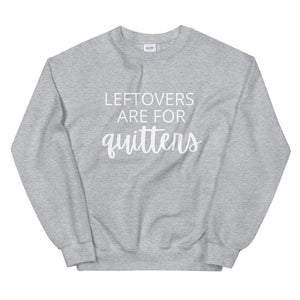 Leftovers are for quitters Unisex Sweatshirt, Friendsgiving shirt, thanksgiving shirt, punny shirt