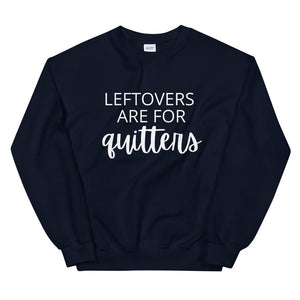 Leftovers are for quitters Unisex Sweatshirt, Friendsgiving shirt, thanksgiving shirt, punny shirt