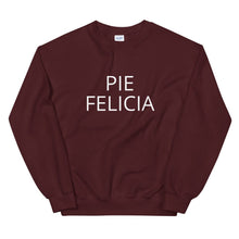 Load image into Gallery viewer, Pie Felicia Unisex Sweatshirt, Friendsgiving shirt, thanksgiving shirt, punny shirt
