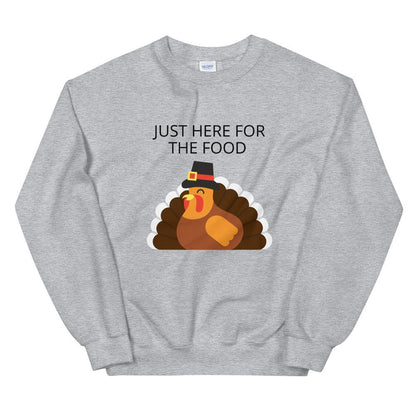 Just here for the food Unisex Sweatshirt, Friendsgiving shirt, thanksgiving shirt, punny shirt