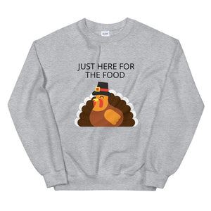 Just here for the food Unisex Sweatshirt, Friendsgiving shirt, thanksgiving shirt, punny shirt