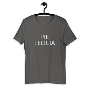 Pie Felicia Short-Sleeve Unisex T-Shirt, Friendsgiving shirt, thanksgiving shirt, punny shirt