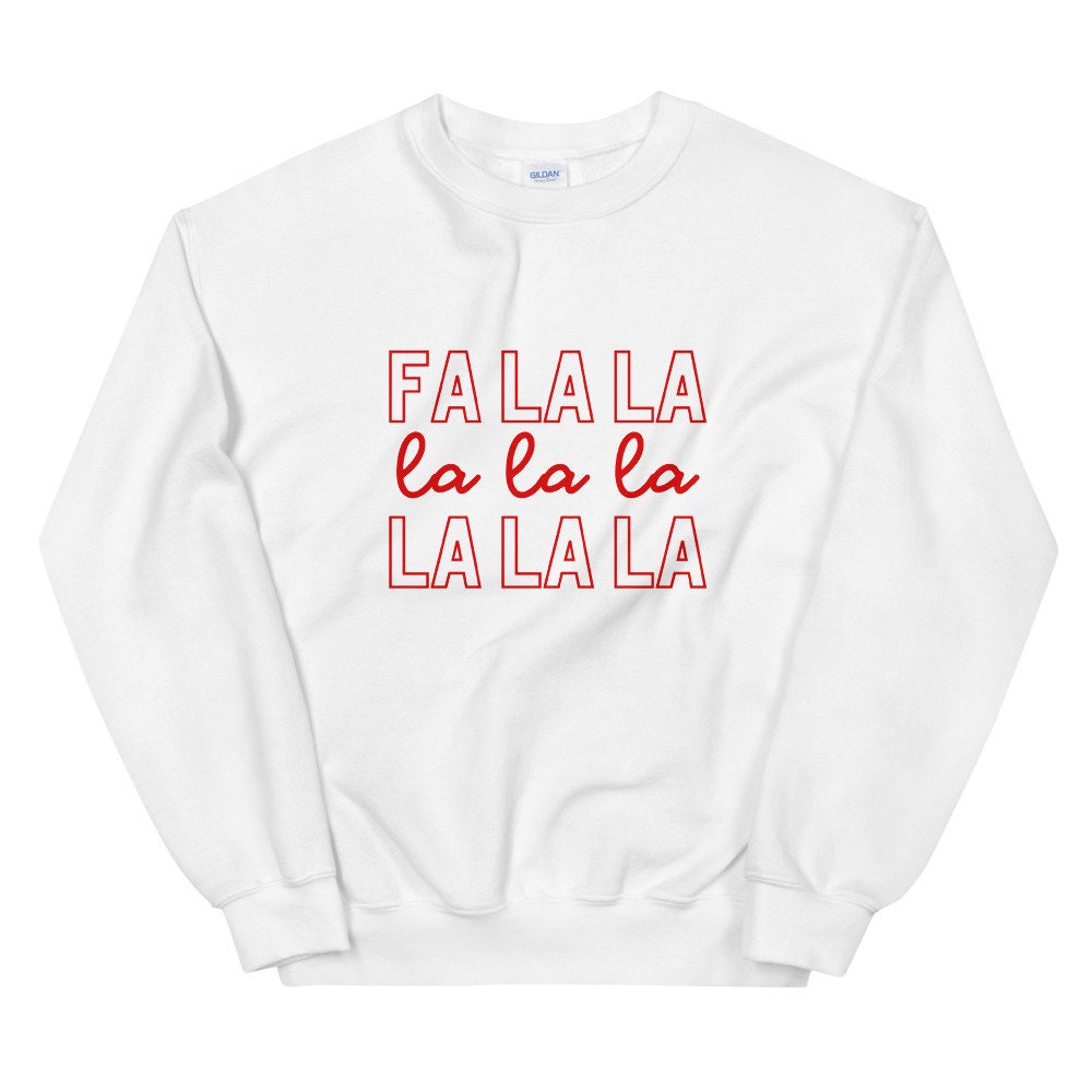 Fa la la Unisex Sweatshirt, christmas shirt, punny shirt, holiday shirt