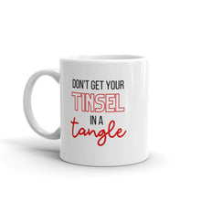 Load image into Gallery viewer, Dont get your tinsel in a tangle mug, cute mug, festive mug, christmas mug, punny mug, holiday mug
