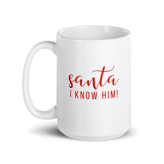 Santa I know him! Mug, cute mug, festive mug, christmas mug, punny mug, holiday mug