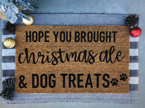 Hope you brought Christmas ale & dog treats doormat,funny doormat, pet doormat, Christmas doormat