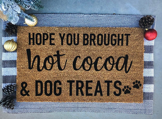 Hope you brought hot cocoa & dog treats doormat,funny doormat, pet doormat, Christmas doormat