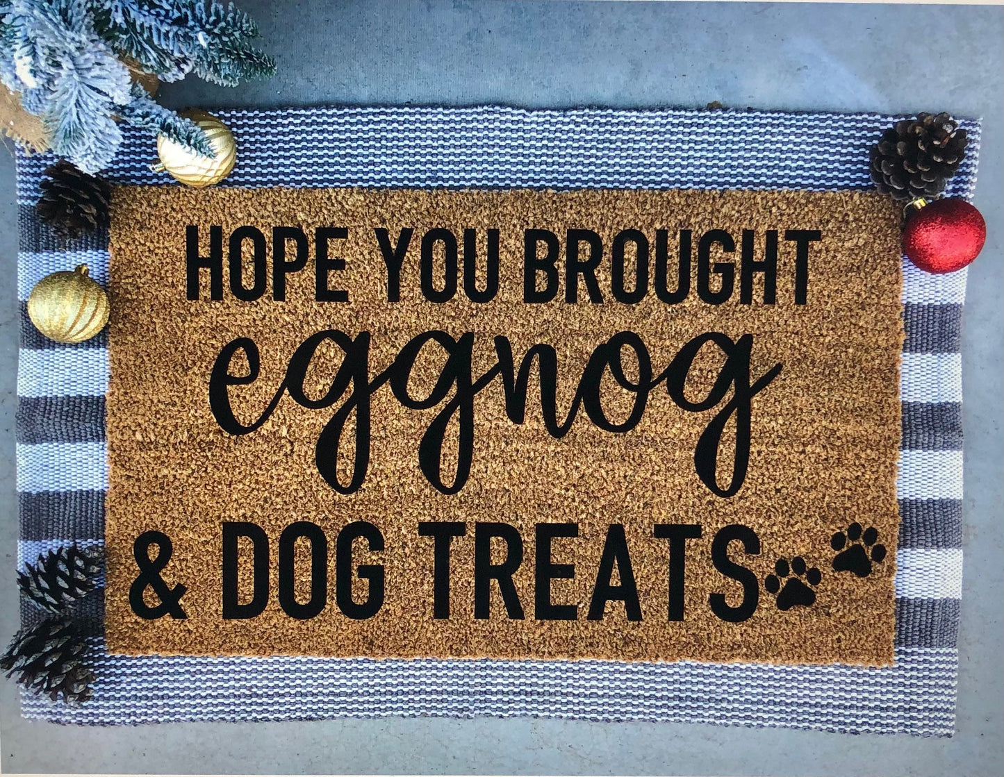 Hope you brought eggnog & dog treats doormat,funny doormat, pet doormat, Christmas doormat