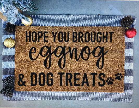 Hope you brought eggnog & dog treats doormat,funny doormat, pet doormat, Christmas doormat