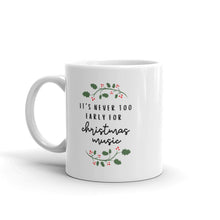 Load image into Gallery viewer, Never too early for christmas music mug, cute mug, festive mug, christmas mug, punny mug, holiday mug
