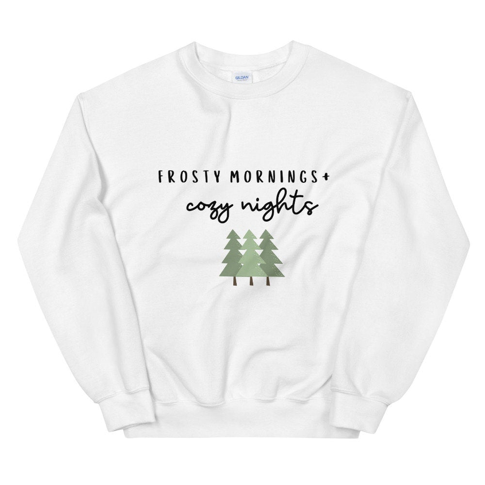 Frosty mornings and cozy nights Unisex Sweatshirt, christmas shirt, punny shirt, holiday shirt