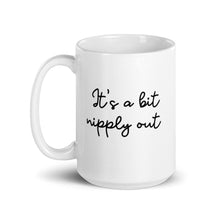 Load image into Gallery viewer, Its a bit nippy out mug, cute mug, festive mug, christmas mug, punny mug, holiday mug
