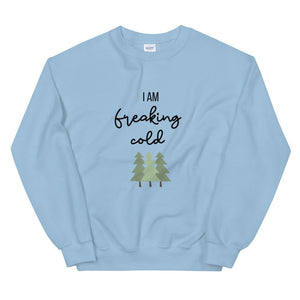 I am freaking cold Unisex Sweatshirt, christmas shirt, punny shirt, holiday shirt