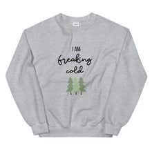 Load image into Gallery viewer, I am freaking cold Unisex Sweatshirt, christmas shirt, punny shirt, holiday shirt
