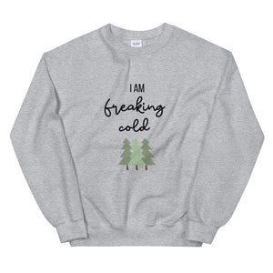 I am freaking cold Unisex Sweatshirt, christmas shirt, punny shirt, holiday shirt